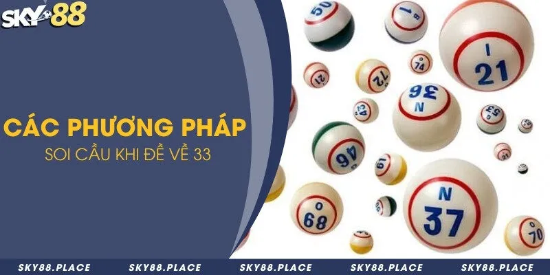 Các phương pháp soi cầu khi đề về 33