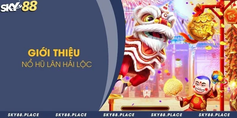 Giới thiệu nổ hũ Lân Hái Lộc