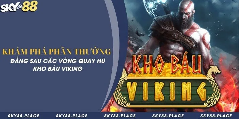 Khám phá phần thưởng đằng sau các vòng quay hũ kho báu Viking