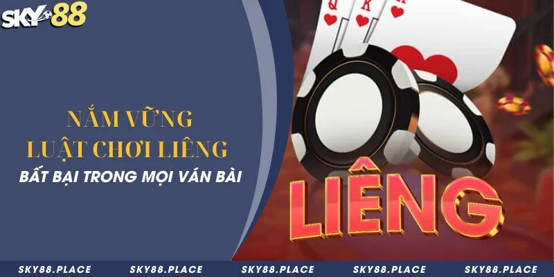 Nắm vững luật chơi liêng bất bại trong mọi ván bài