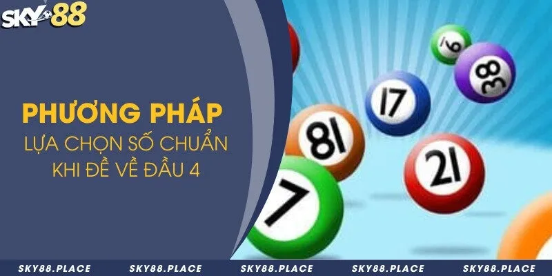 Phương pháp lựa chọn số chuẩn khi đề về đầu 4