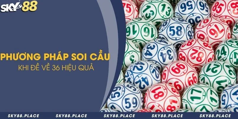 4 phương pháp soi cầu đề về 36 chắc thắng