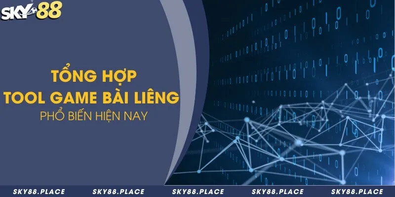 Tổng hợp tool game bài liêng phổ biến hiện nay